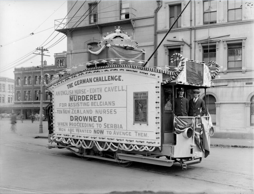 Recruitment drives during World War One used the deaths of women at German hands to encourage enlistment. A tram in Cathedral Square featured the examples of Edith Cavell, a British nurse executed for helping 200 soldiers escape from German-occupied Belgium, and the 10 HMT Marquette nurses. Alexander Turnbull Library 1/1-007697-G